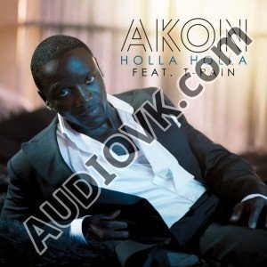 Akon - Holla Holla  (Ft.    T-Pain)
