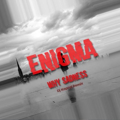 Enigma - Why Sadness (Dj Kapral Extended Mix)