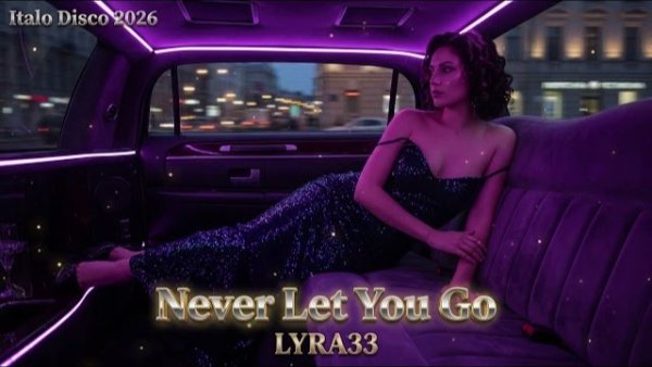 LYRA33 - Never Let You Go /Italo Disco 2026