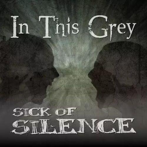 In This Grey - Sick Of Silence
