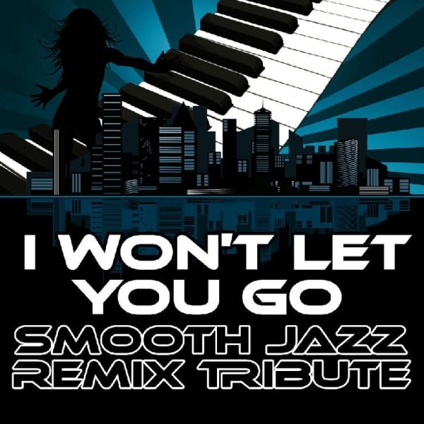 Smooth jazz remixers - I won't let you go