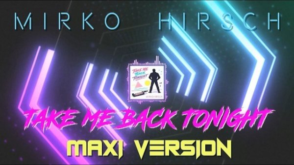 Mirko Hirsch - Take me back tonight /MAXI VERSION New Italo Disco 2026