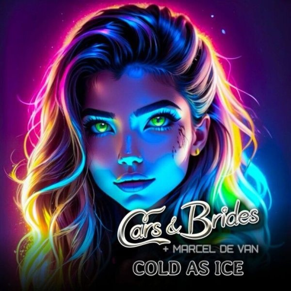 Cars &amp; Brides &amp; Marcel De Van - Cold As Ice (Maxi-Version)