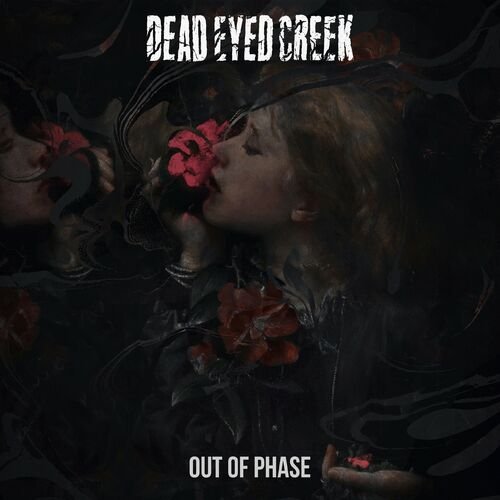 Dead Eyed Creek - Out Of Phase