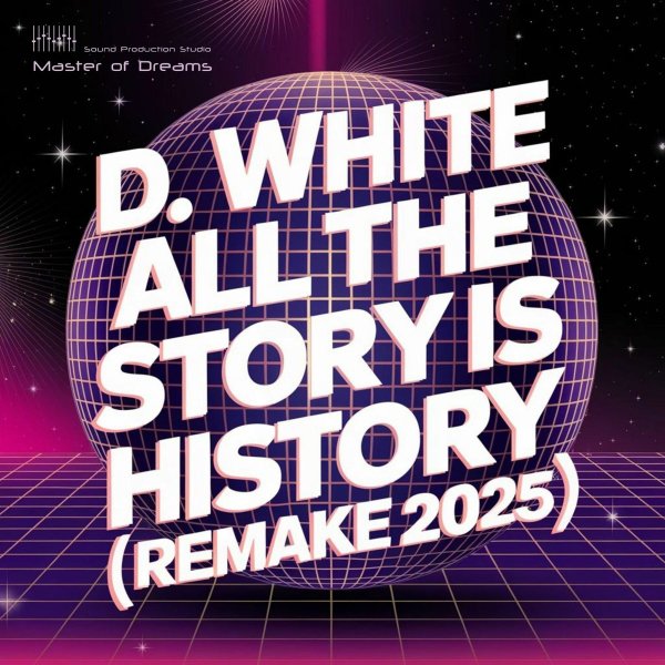 D.White - All The Story Is History(Remake 2025 Extended Mix), Remake 2025 Extended Mix