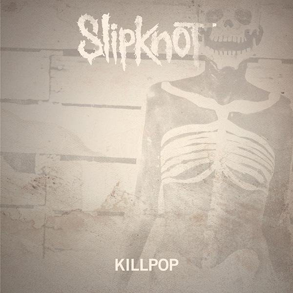 SlipKnot - Killpop (Album Version)