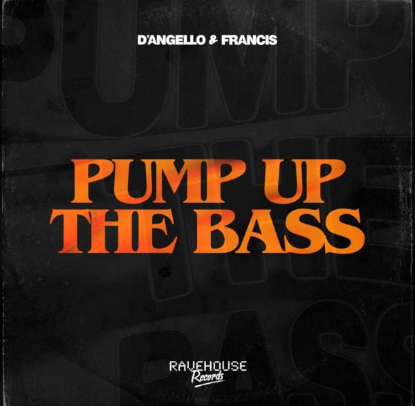 D'Angello x Francis - Pump Up The Bass