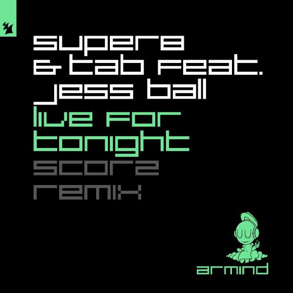Super8 &amp; Tab feat. Jess Ball - Live For Tonight (Scorz Extended Remix)