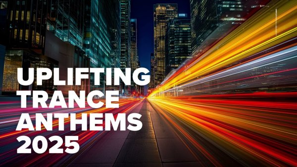TRANCE MUSIC - UPLIFTING TRANCE ATHEMS (2025)