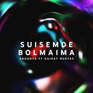 Argonya/Kairat Nurtas - Suisemde bolmaima