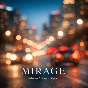 Ladynsax/Sergey Filippov - Mirage