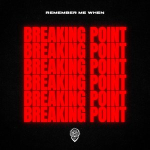 Remember Me When - Breaking Point