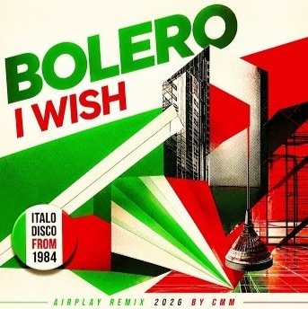Bolero - I Wish /Airplay Remix 2026 by CMM