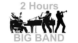 Jazz and Big Band - 2 Hour of Big Band Music and Big Band Jazz