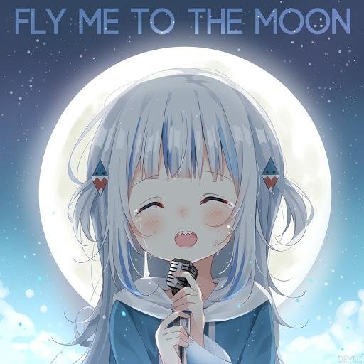 Gawr Gura - Fly me to the moon