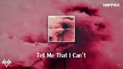NEFFEX - NEFFEX - Tell Me That I Can't [Lyrics]