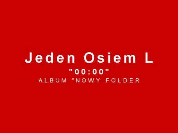 JEDENOSIEML - Jeden Osiem L- 00:00
