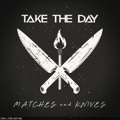 Take The Day - Matches And Knives