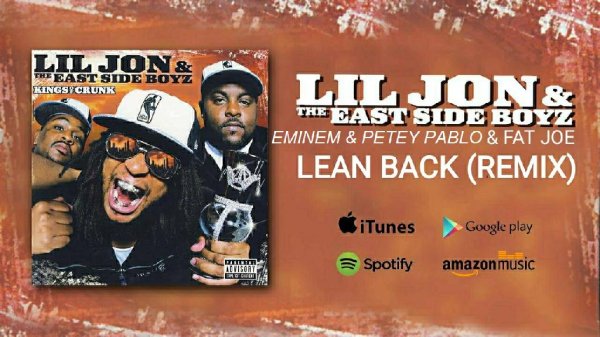 Lil Jon &amp; The East Side Boyz &amp; Eminem &amp; Petey Pablo &amp; Fat Joe - #Lean Back (Remix)