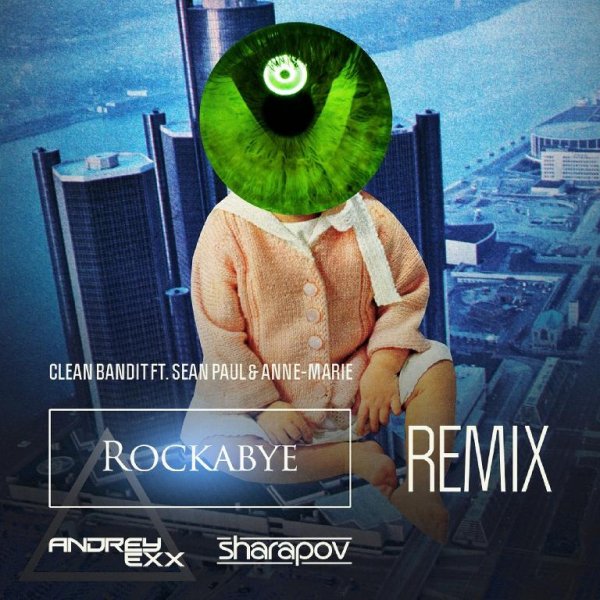 Clean Bandit feat.Sean Paul &amp; Anne-Marie - Rockabye (X Brain Remix)