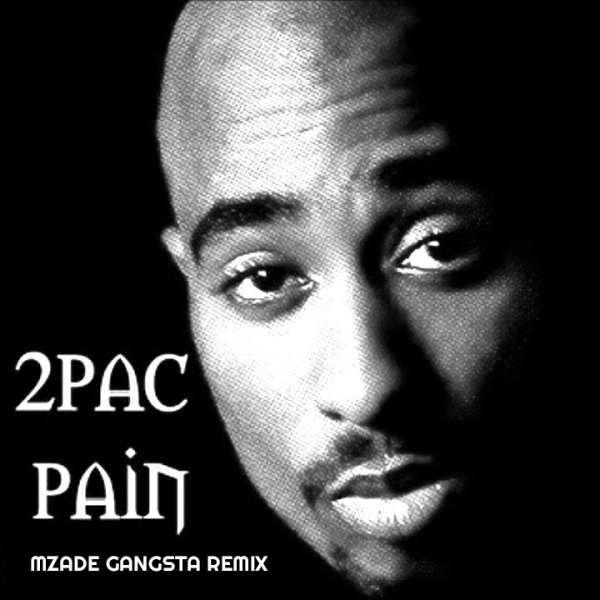 2Pac - Pain (Mzade Gangsta Remix)