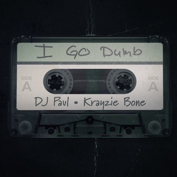 DJ Paul - I Go Dumb (feat. Krayzie Bone)