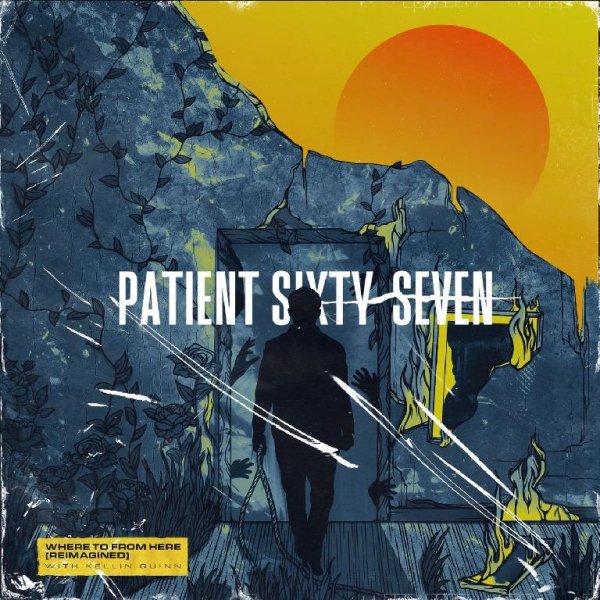 Patient Sixty-Seven, Kellin Quinn - Where to from Here