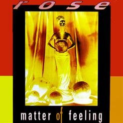 Rose - Matter Of Feeling (Last Edit)