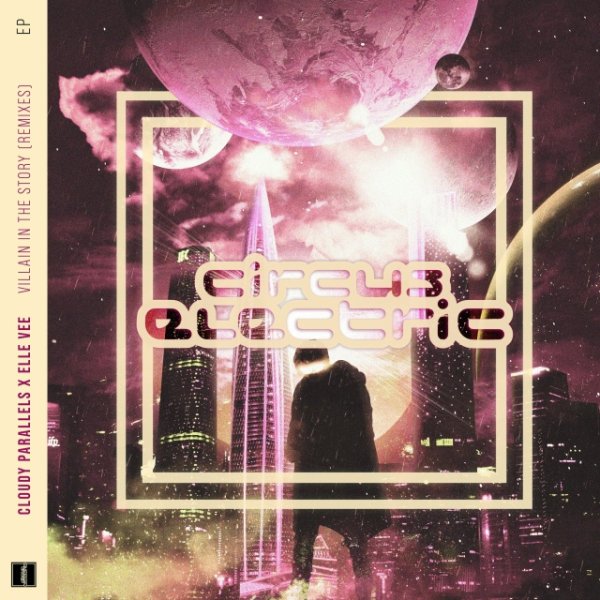Cloudy Parallels &amp; Elle Vee - Villain In The Story (KERO Remix)