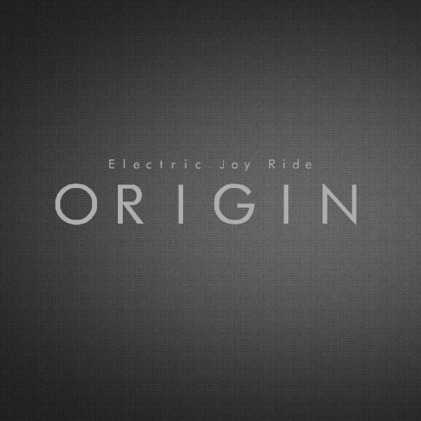 Electric Joy Ride - Origin