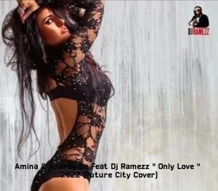 Amina &amp; Andrey Bo Feat Dj Ramezz - Only Love (2022 Future City Cover)