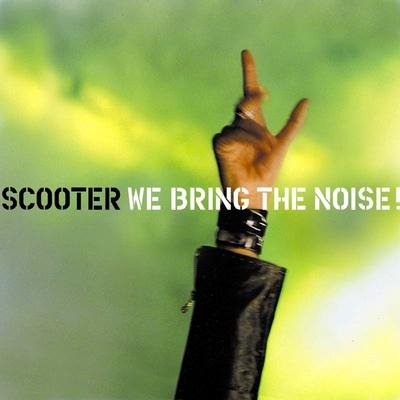 Scooter - We Bring The Noise!