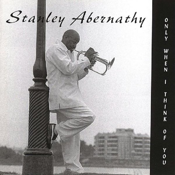 Stanley Abernathy - Only when i think of you