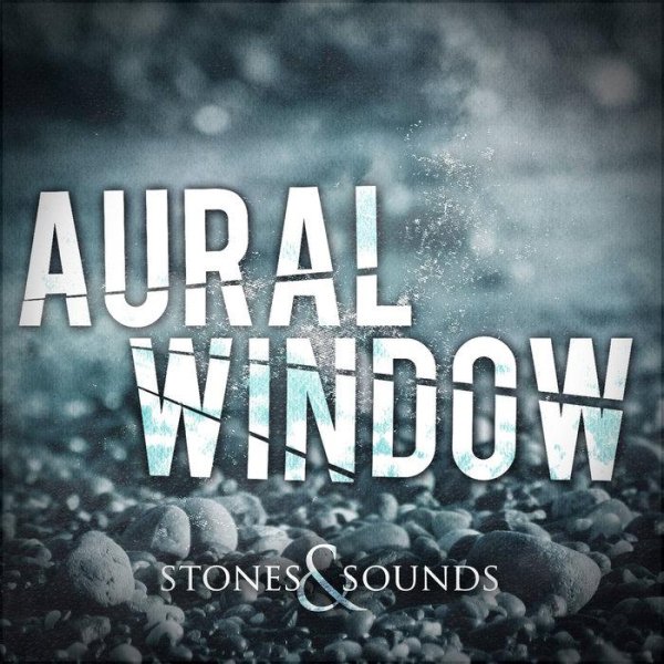 Aural Window - Stones &amp; Sounds