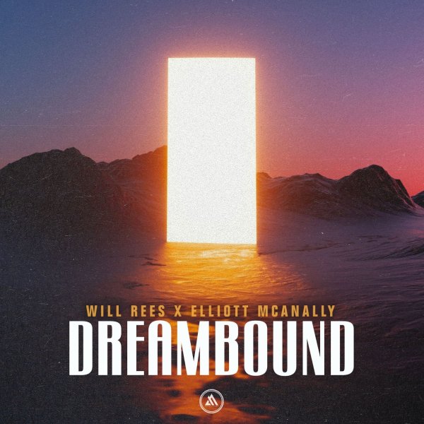 Will Rees X Elliott Mcanally - Dreambound