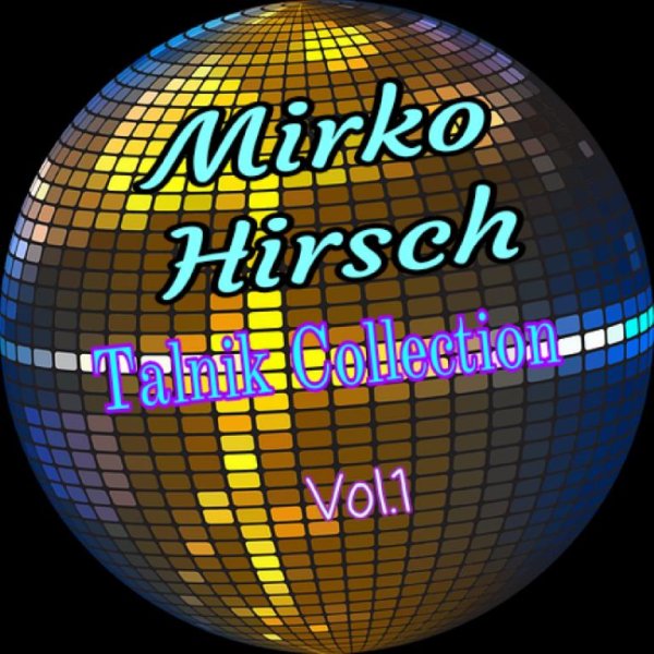 Mirko Hirsch - Mirko Hirsch_The Best_Vol.1_Talnik Collection