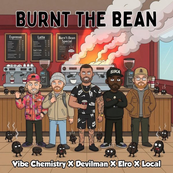 Vibe Chemistry, Elro, Devilman, Local - BURNT THE BEAN