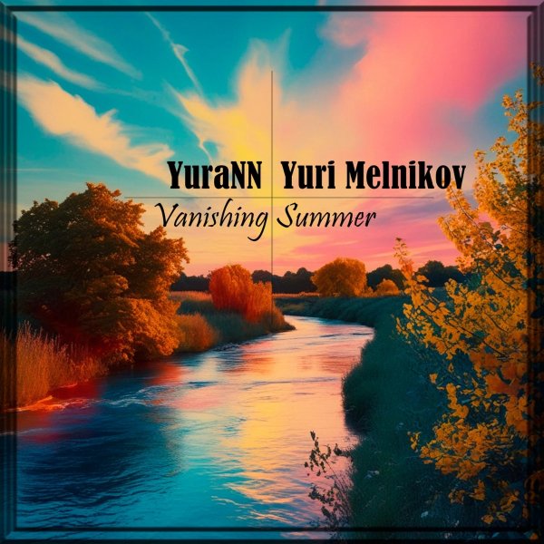 YuraNN &amp; Yuri Melnikov - Vanishing Summer (Original Mix)