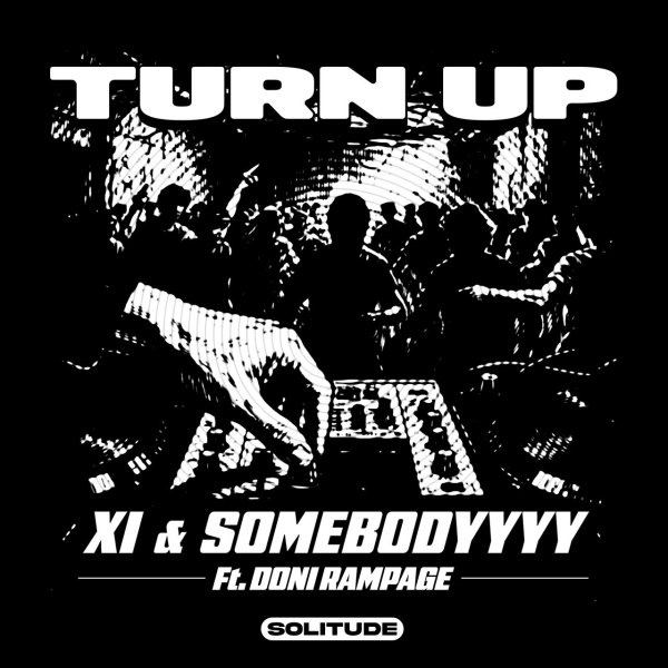 XI, SOMEBODYYYY, Doni Rampage - Turn Up (Ogasawara &amp; Virion Remix)