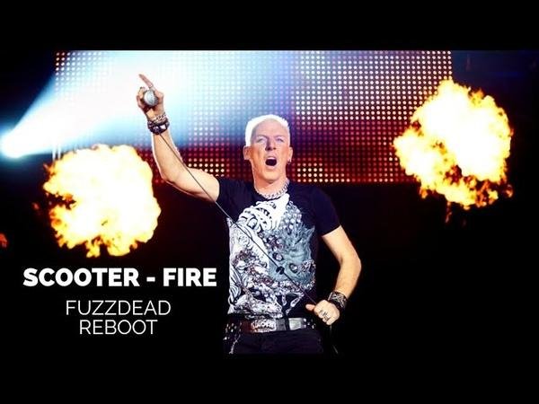 Scooter - Fire (FuzzDead Reboot)