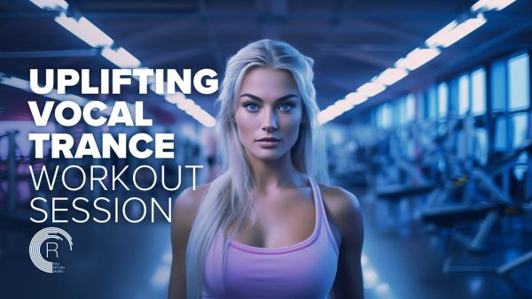 TRANCE MUSIC - UPLIFTING VOCAL TRANCE WORKOUT SESSION [FUUL ALBUM]