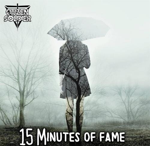 Citizen Soldier - 15 Minutes Of Fame