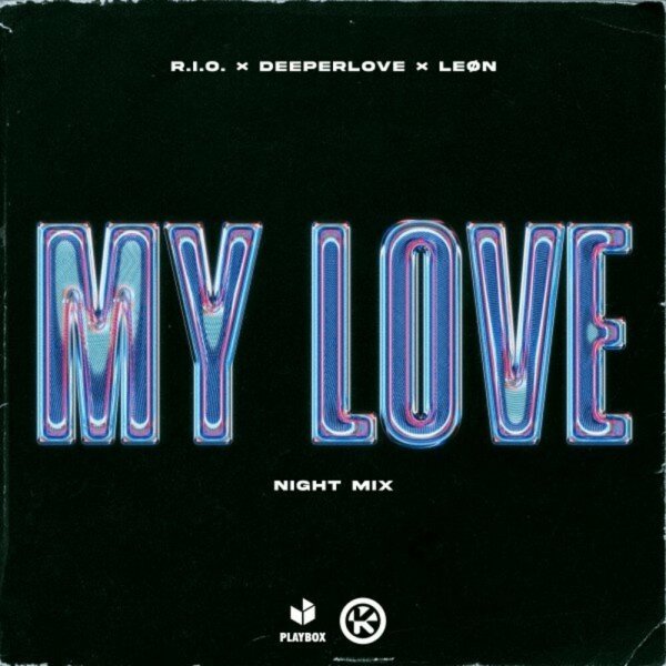 R.I.O. feat. Deeperlove &amp; LEON - My Love (Night Mix)