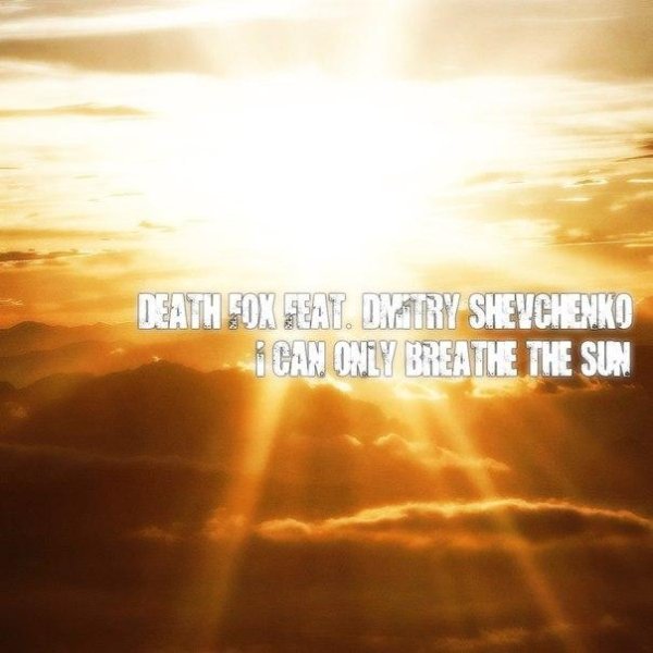 Death Fox - I Can Only feat. Dmitry Shevchenko