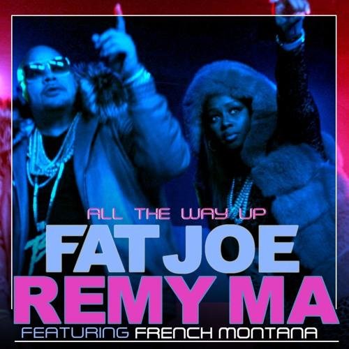 Fat Joe &amp; Remy Ma - All The Way Up (feat. French Montana)