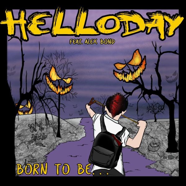 Helloday feat.Alex Bond - Born To Be (single 2017)