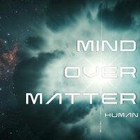 Mind Over Matter - Human