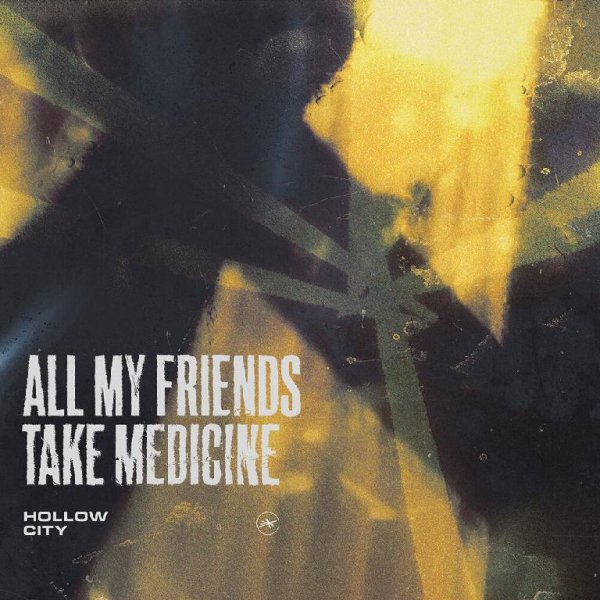 Hollow City - All My Friends Take Medicine