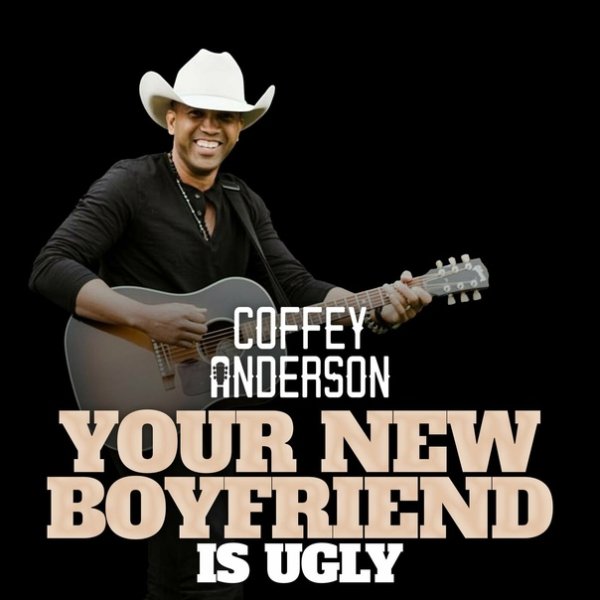 Coffey Anderson - Your New Boyfriend (Is Ugly)