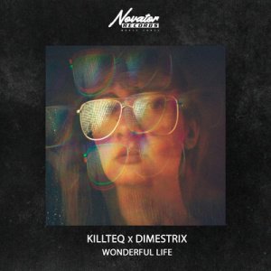 Killteq feat. Dimestrix - Wonderful Life